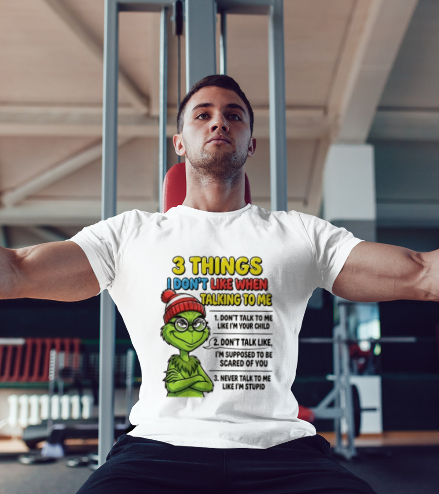 Grinch 3 Things I Don't Like When Talking To Me текст T-Shirt