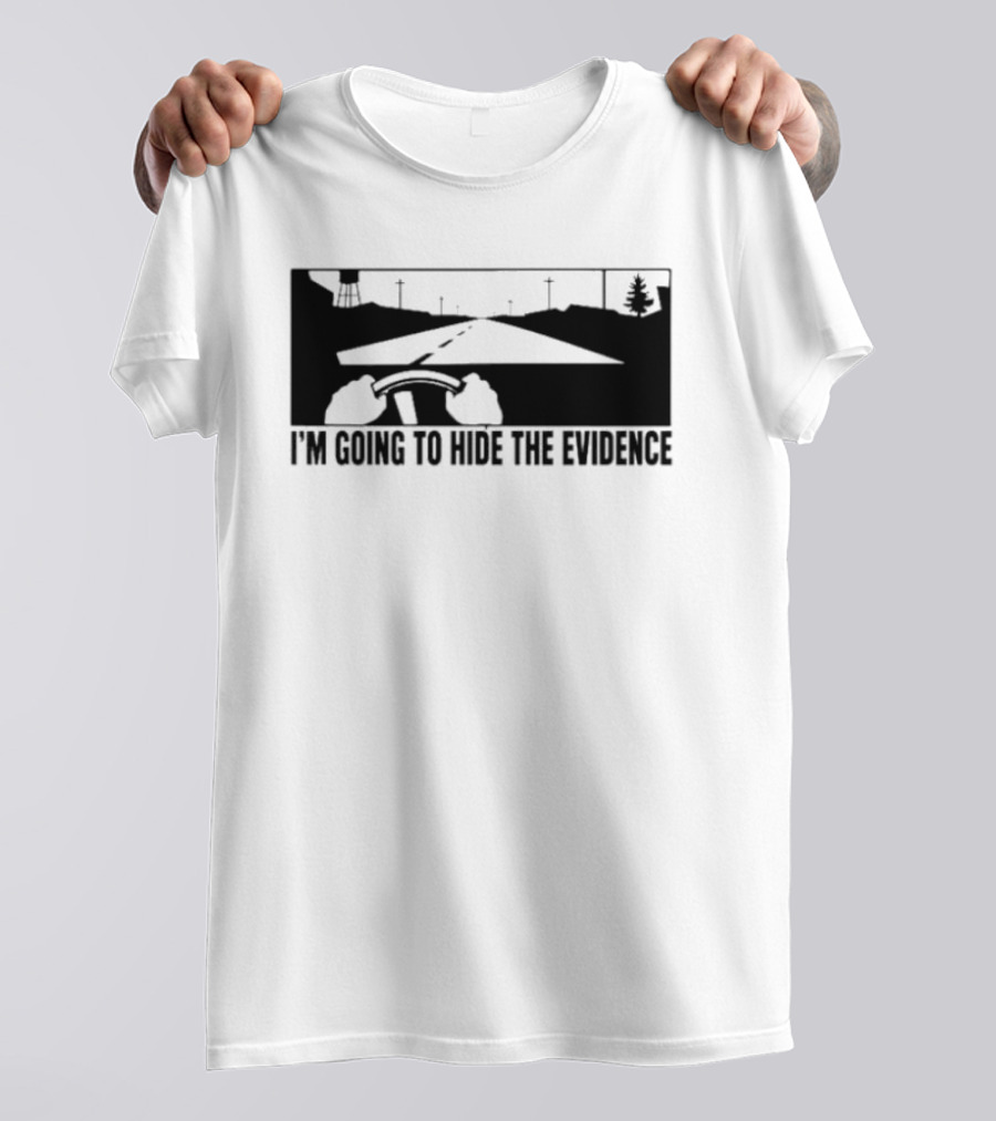 I'm Going To Hide The Evidence Road Trip Driving Scene T-Shirt