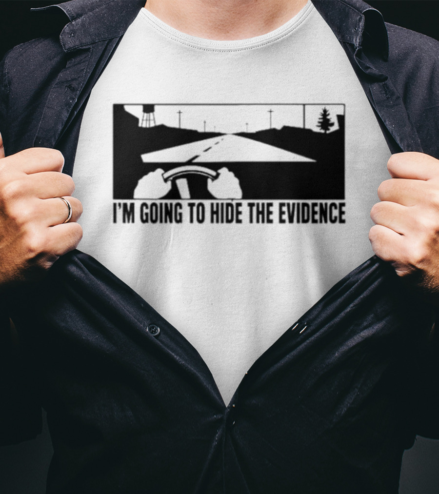 I'm Going To Hide The Evidence Road Trip Driving Scene T-Shirt