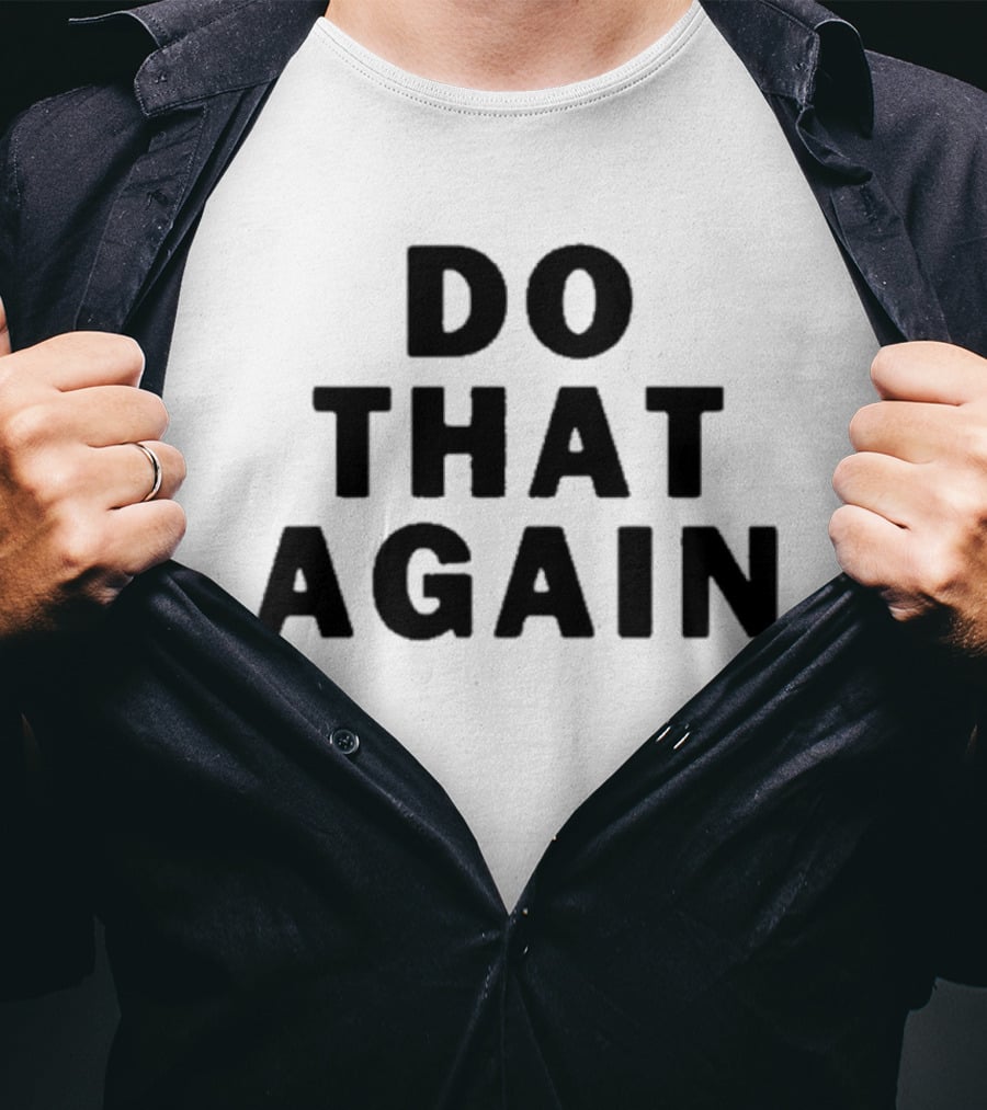 Malcolm Todd Do That Again T-Shirt