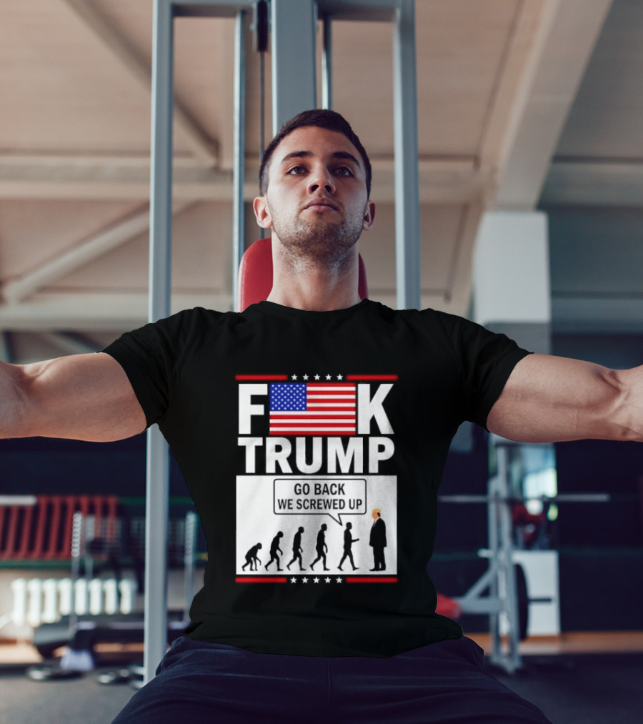 F Trump Go Back American Flag Evolution T-Shirt