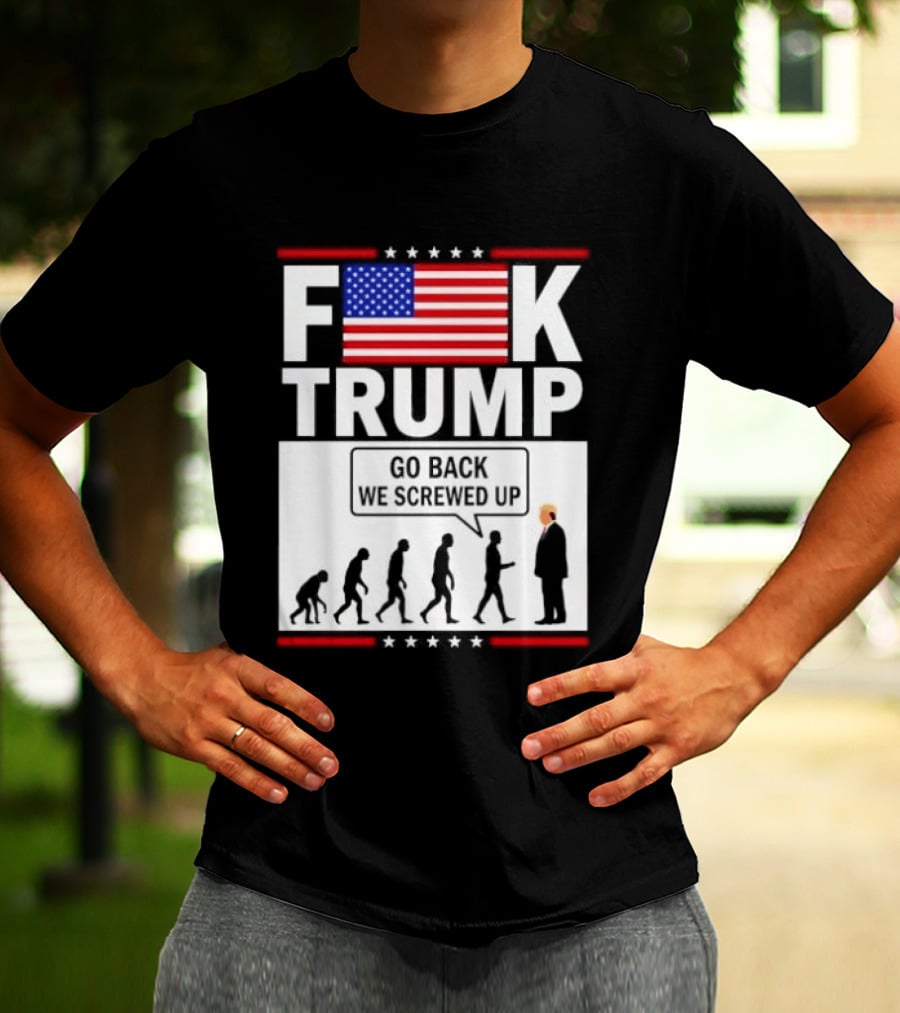 F Trump Go Back American Flag Evolution T-Shirt
