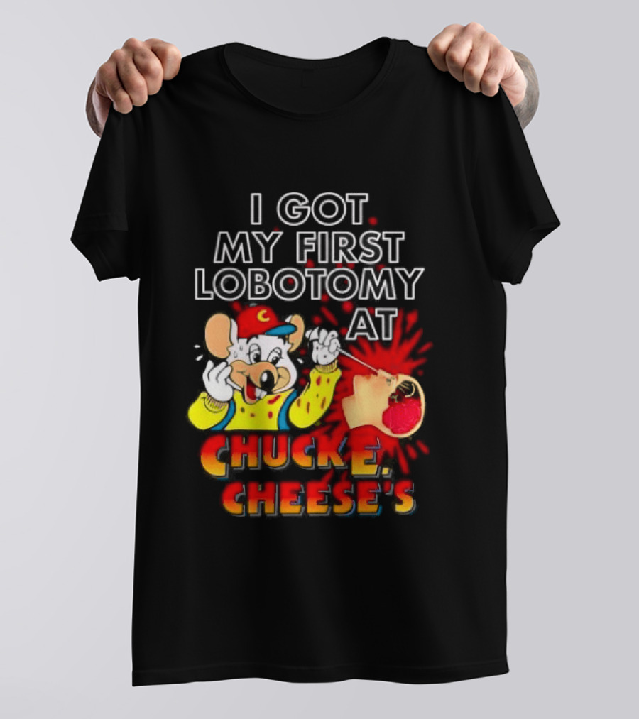 I Got My First Lobotomy At Chuck E. Cheese's Colorful T-Shirt