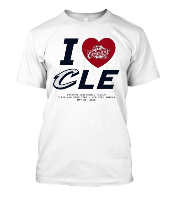 I Love CLE Eastern Conference Finals Cleveland Cavaliers Vs New York Knicks May 25 2026 T-Shirt