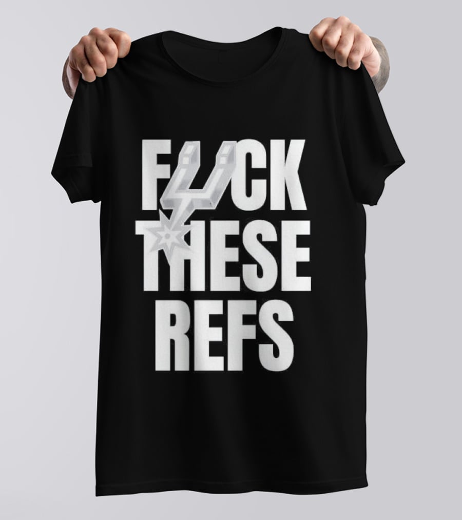San Antonio Spurs F Word These Refs T-Shirt