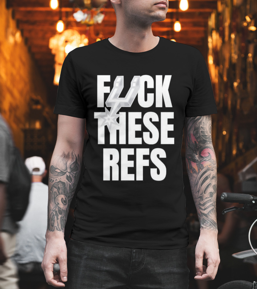 San Antonio Spurs F Word These Refs T-Shirt