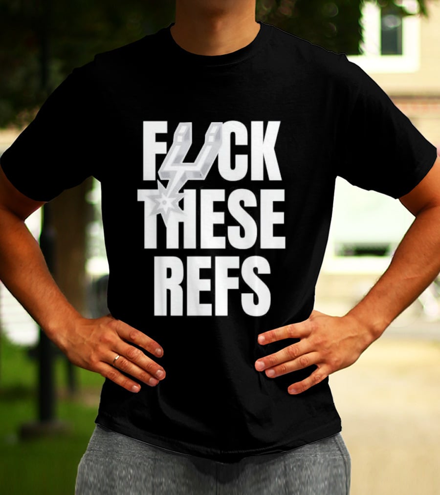 San Antonio Spurs F Word These Refs T-Shirt