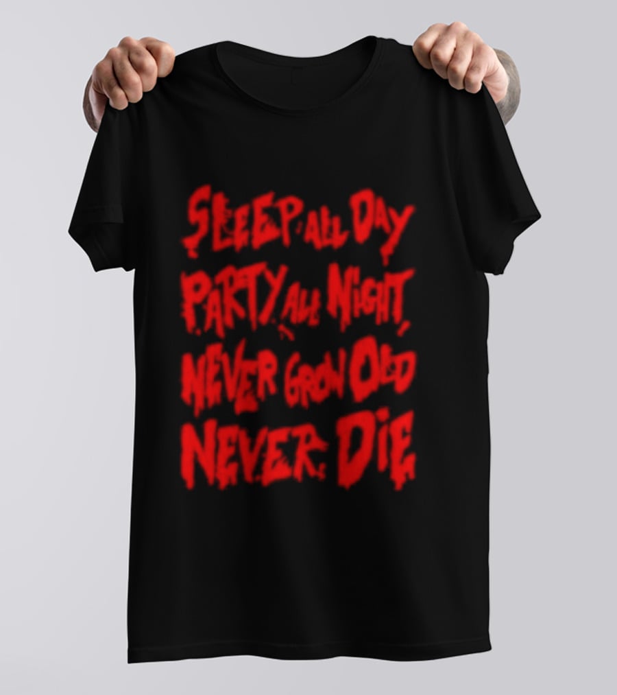 Sleep All Day Party All Night Never Grow Old Never Die Vintage Style Retro Aesthetic Bold Red Letters T-Shirt