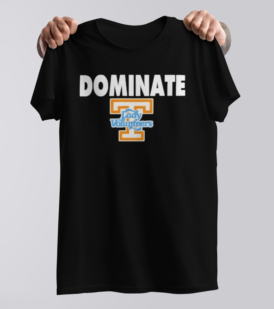 Dominate Tennessee Lady Volunteers T T-Shirt