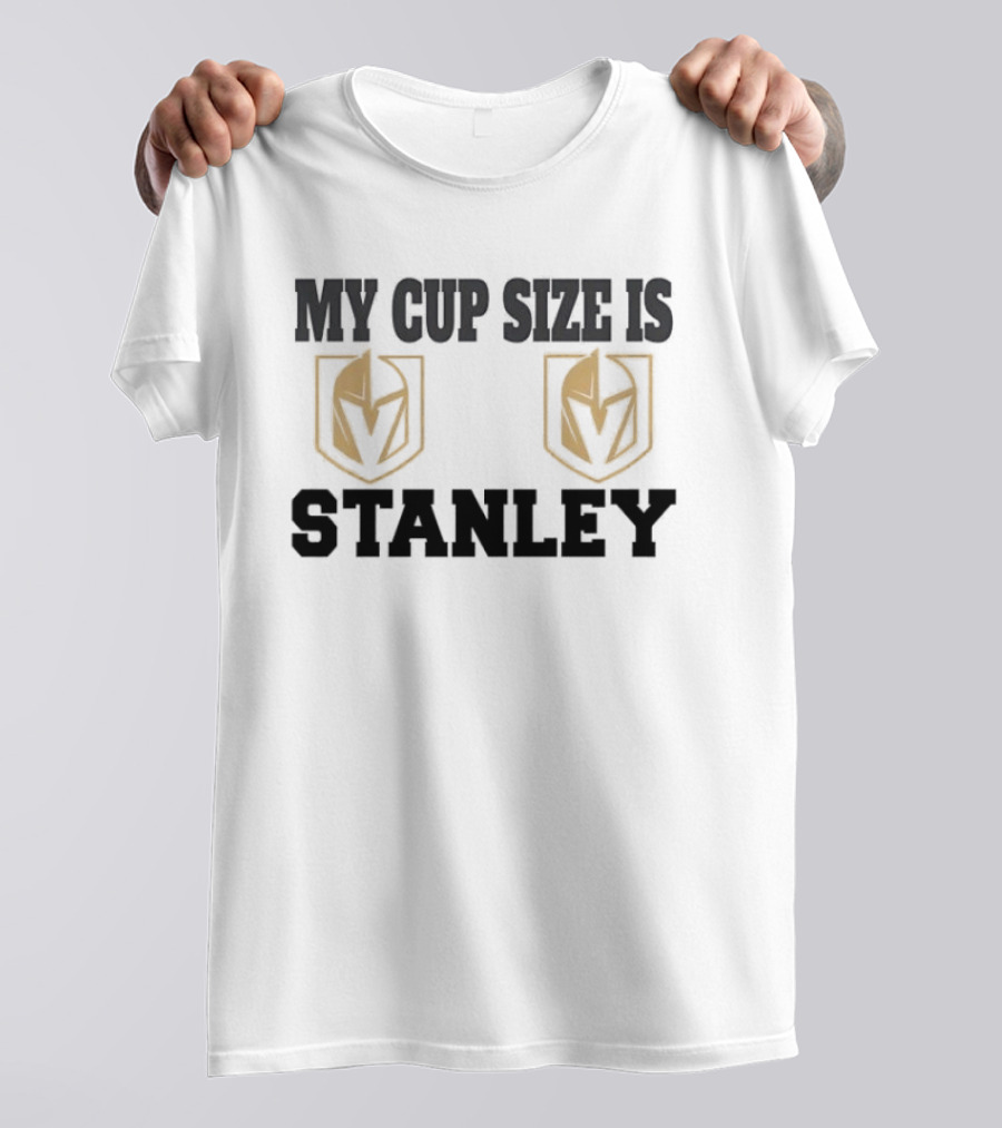 Vegas Golden Knights My Cup Size Is Stanley NHL Team Triumph T-Shirt