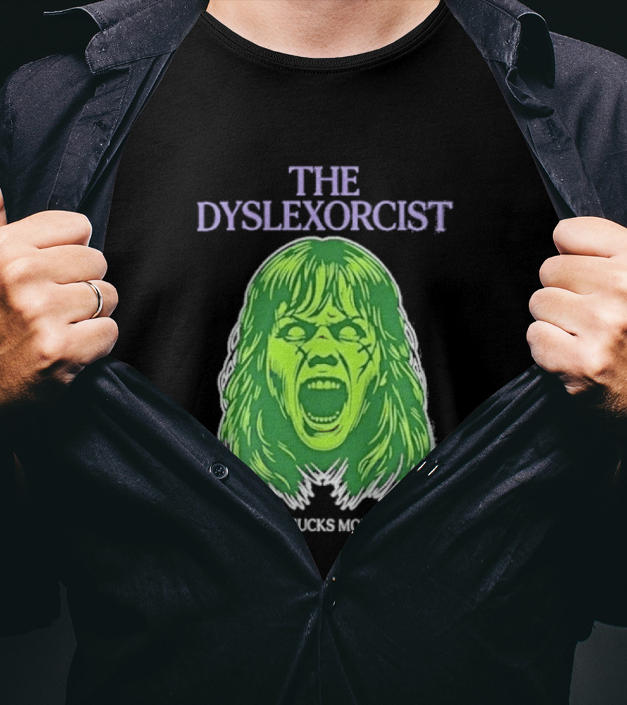 The Dyslexorcist Your Cocks Sucks Mother In Hell T-Shirt