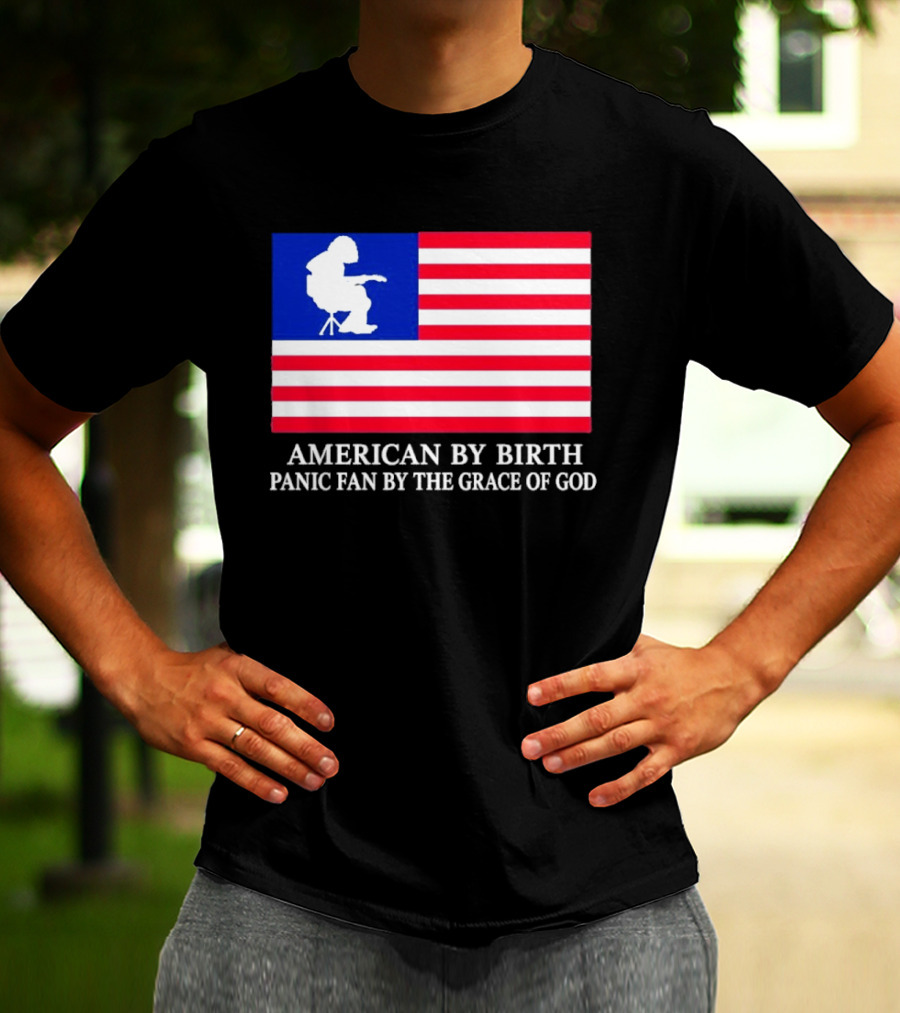 American By Birth Panic Fan By The Grace Of God Flag Chair T-Shirt