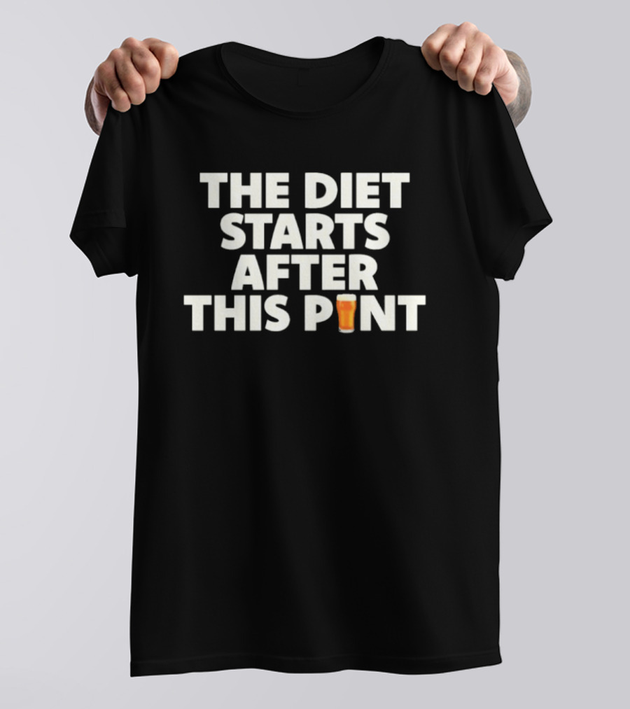 The Diet Starts After This Pint Beer Humor T-Shirt