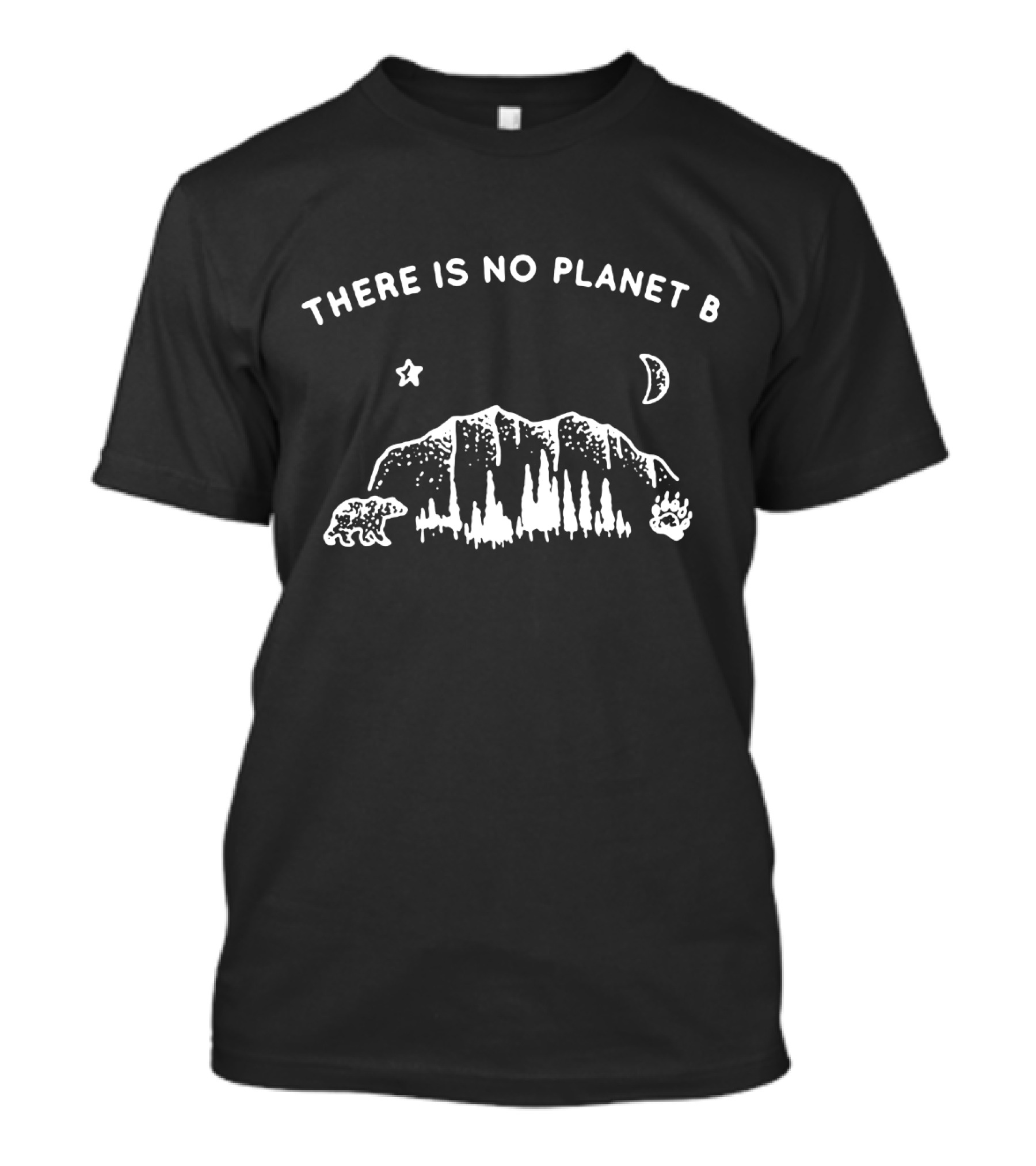 There Is No Planet B Mountain Bear Forest Moon Star Eco Message T-Shirt