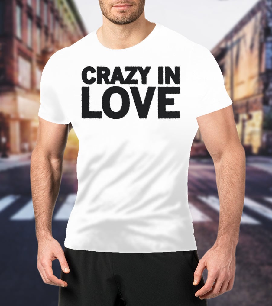 Crazy In Love Text T-Shirt
