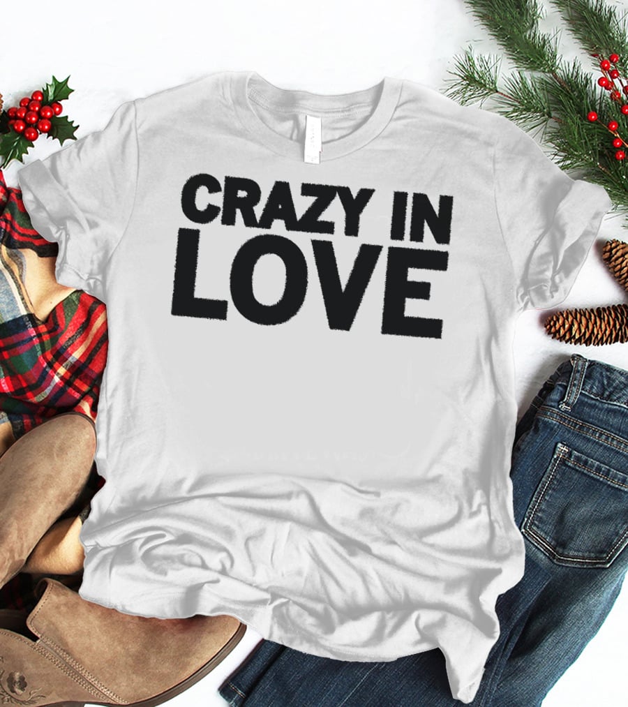 Crazy In Love Text T-Shirt