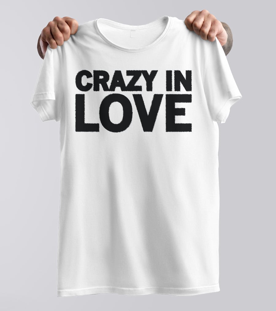 Crazy In Love Text T-Shirt