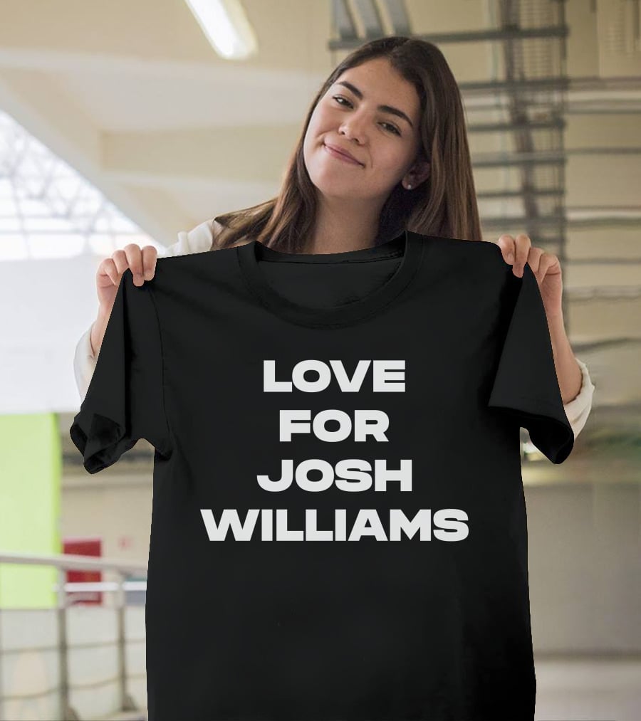Jeff Gluck Love For Josh Williams Bold Text Fashion T-Shirt