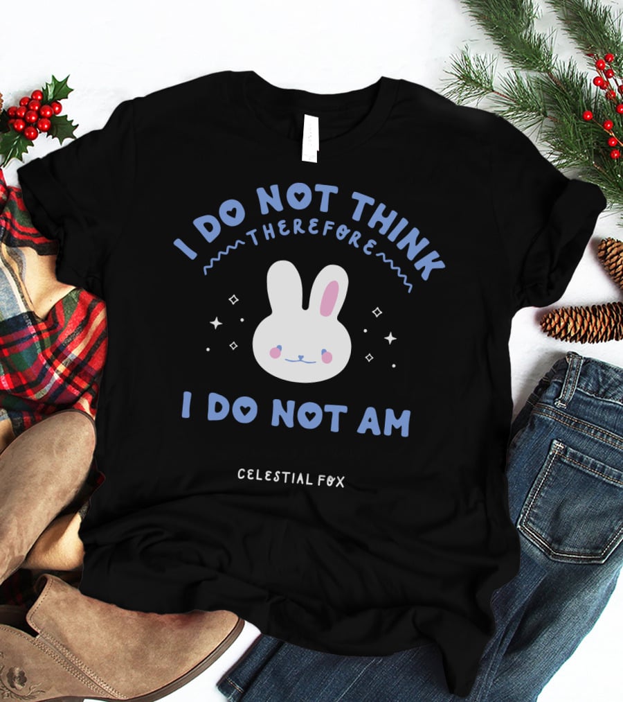 I Do Not Think Therefore I Do Not Am Celestial Fox Bunny Stars T-Shirt