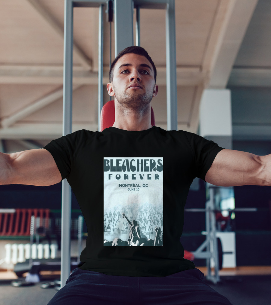 Bleachers Forever Montreal QC June 10 T-Shirt