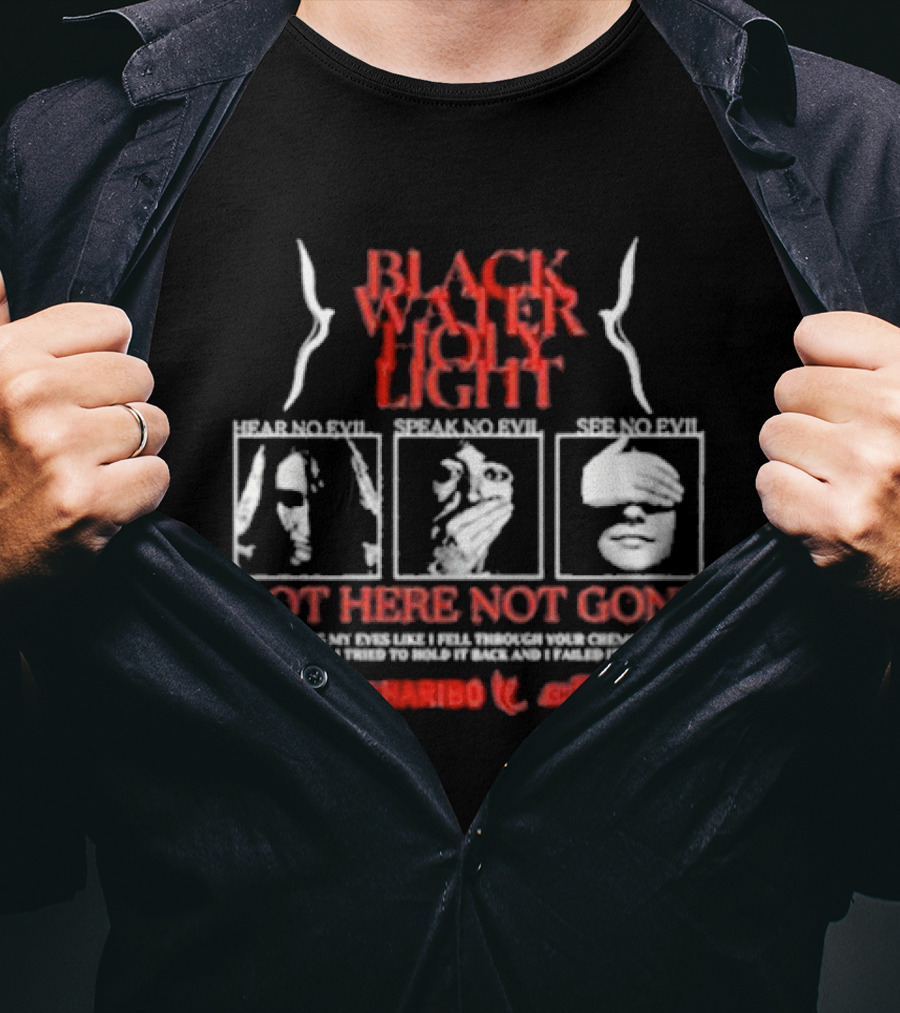Blackwater Holylight Evil Greed Not Here Not Gone Hear See Speak T-Shirt
