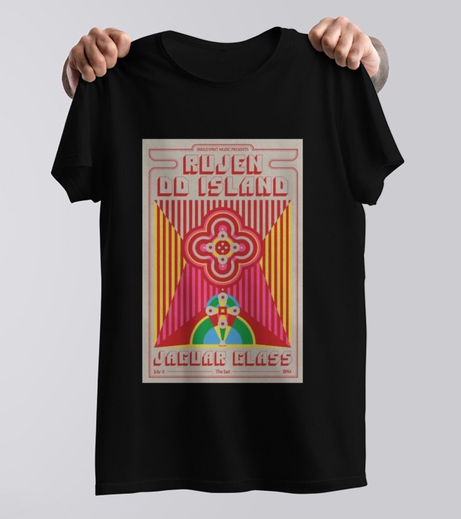 Irrelevant Music Presents Rujen DD Island Jaguar Glass July 11 The Earl 8PM T-Shirt