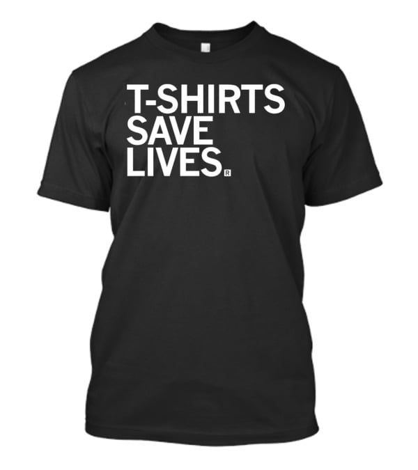 T S Save Lives Blue Humor T-Shirt