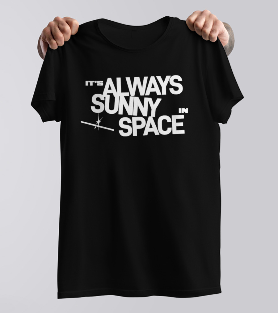 Space X AI Satellites It's Always Sunny In Space T-Shirt
