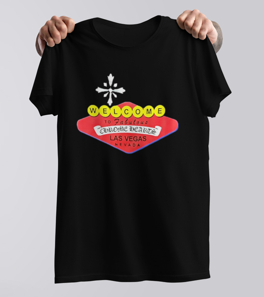 Welcome To Fabulous Chrome Hearts Las Vegas Nevada Cross T-Shirt
