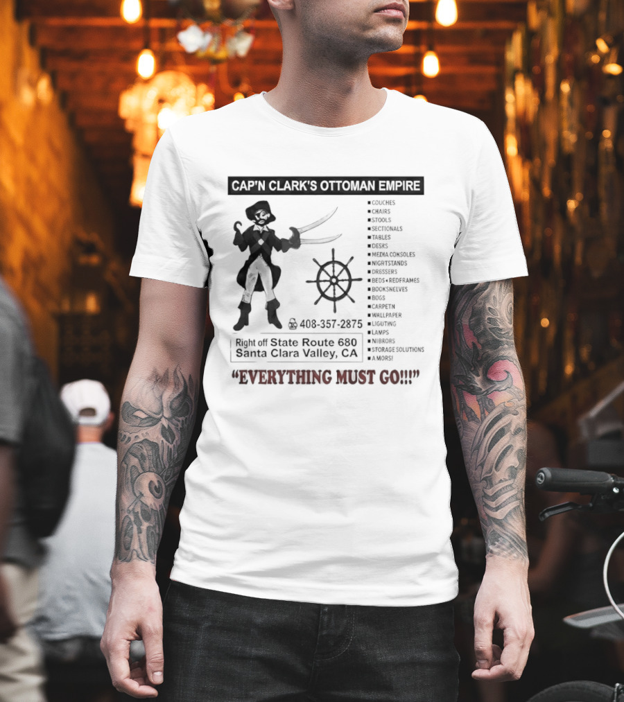 Cap'n Clark's Ottoman Empire Pirate Furniture Sale Everything Must Go Santa Clara California T-Shirt