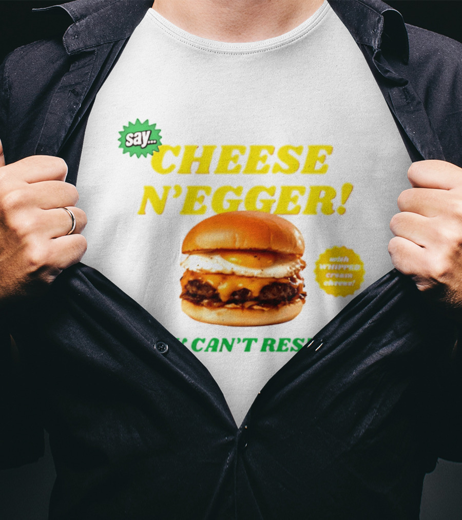 Say Cheese N'Egger You Can't Resist Egg Burger T-Shirt
