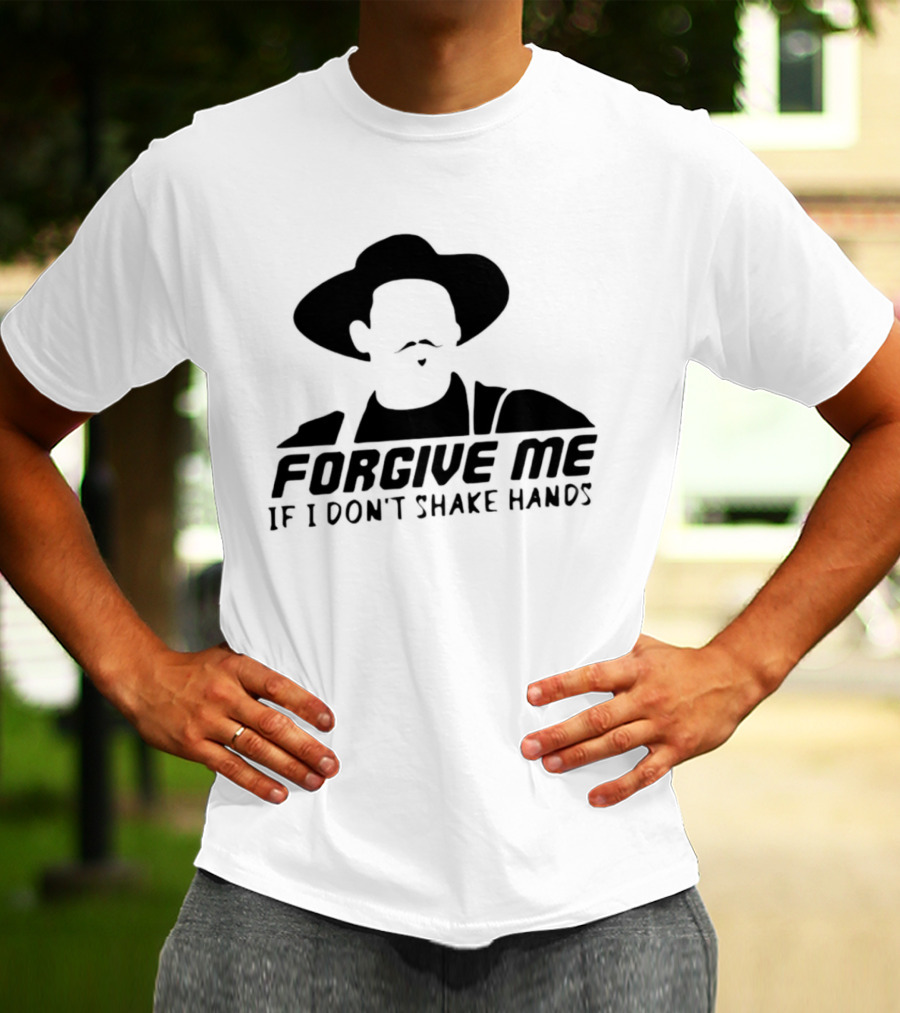 Forgive Me If I Don't Shake Hands Cowboy Hat Mustache T-Shirt