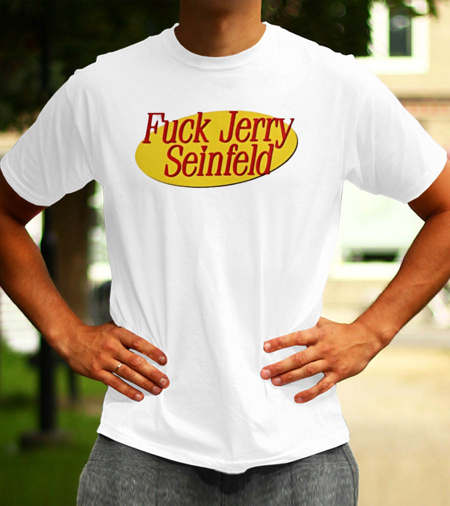 Fuck Jerry Seinfeld Oval T-Shirt