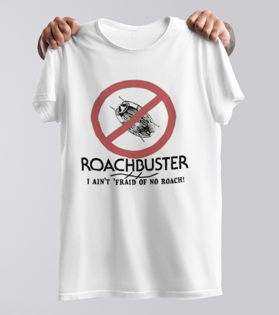 Roachbuster I Ain't 'Fraid Of No Roach Ghostbusters T-Shirt
