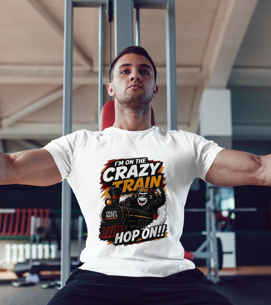 I'm On The Crazy Train Hop On Gorilla Crazy Nate's Legendary Experience T-Shirt