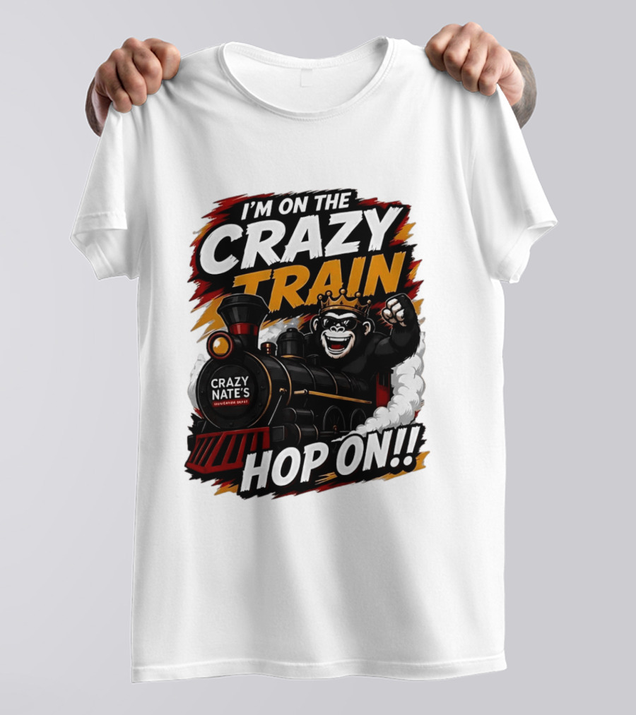 I'm On The Crazy Train Hop On Gorilla Crazy Nate's Legendary Experience T-Shirt