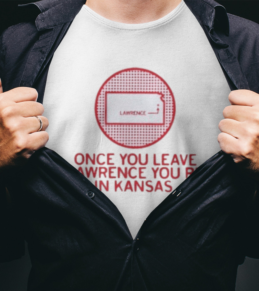 Once You Leave Lawrence You're In Kansas Map T-Shirt