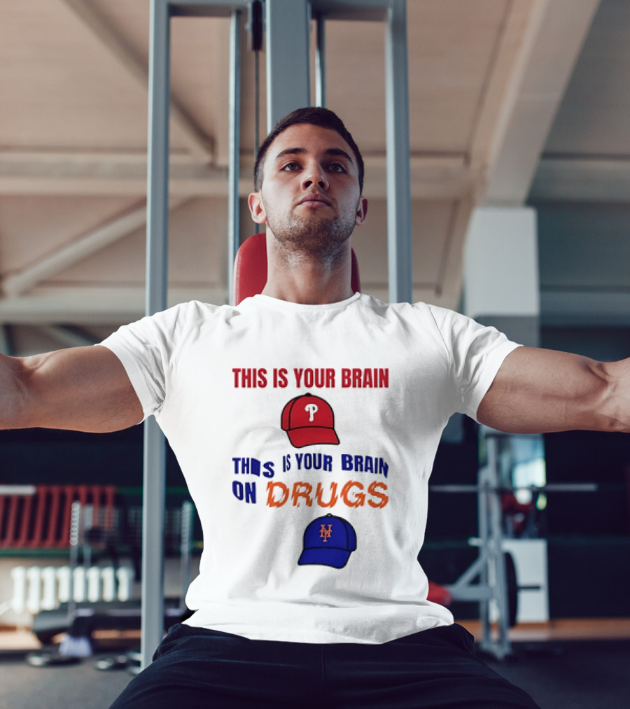 This Is Your Brain Phillies This Is Your Brain On Drugs Mets Baseball Humor T-Shirt