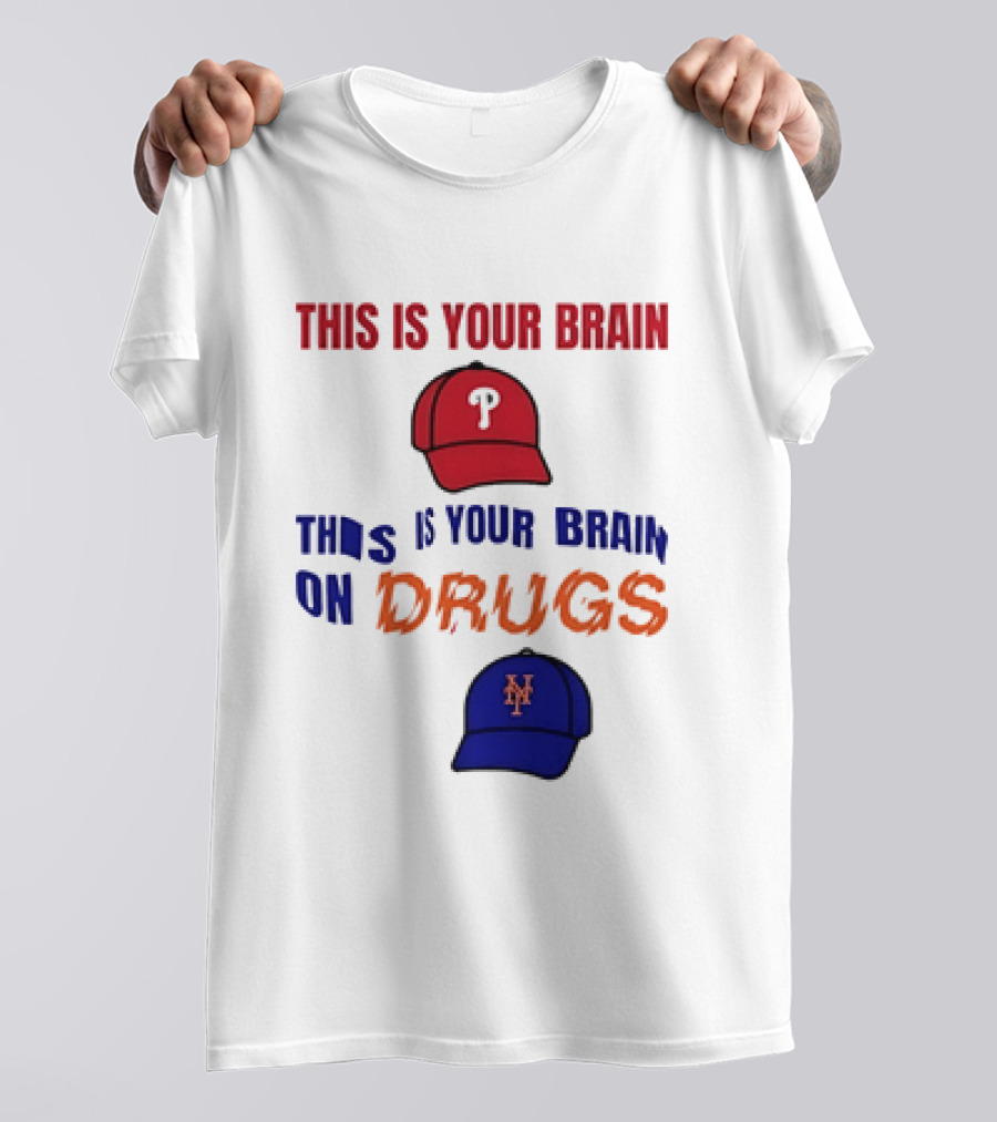 This Is Your Brain Phillies This Is Your Brain On Drugs Mets Baseball Humor T-Shirt