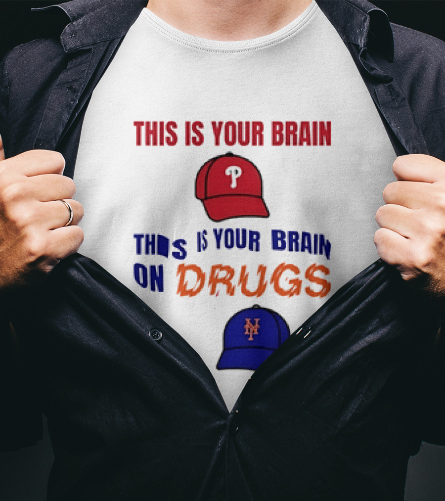 This Is Your Brain Phillies This Is Your Brain On Drugs Mets Baseball Humor T-Shirt