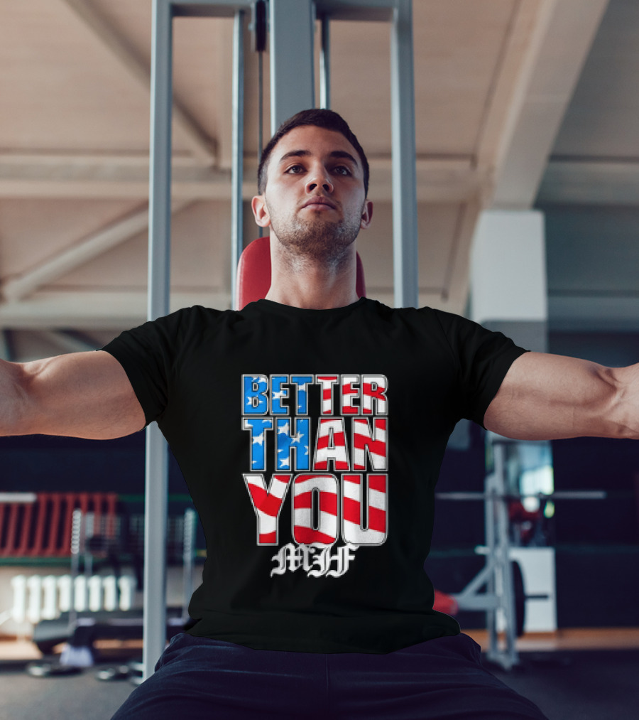 Better Than You MJF American Flag Stars Stripes T-Shirt