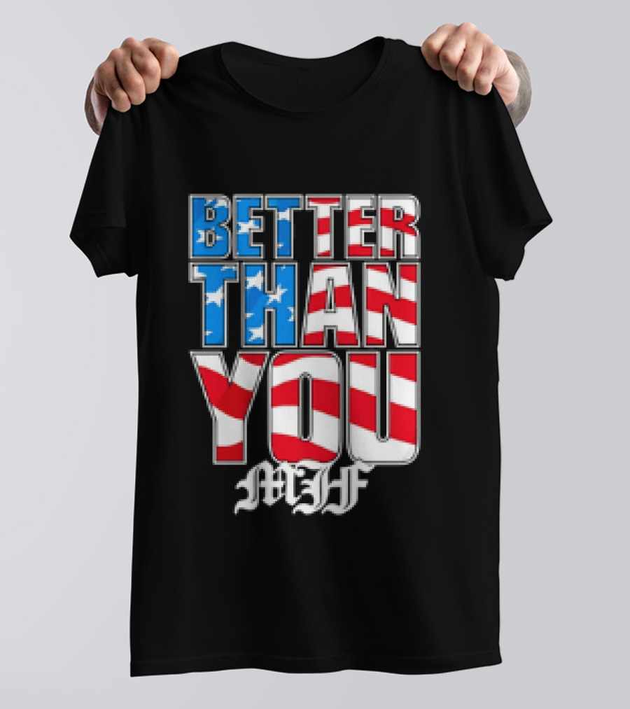 Better Than You MJF American Flag Stars Stripes T-Shirt
