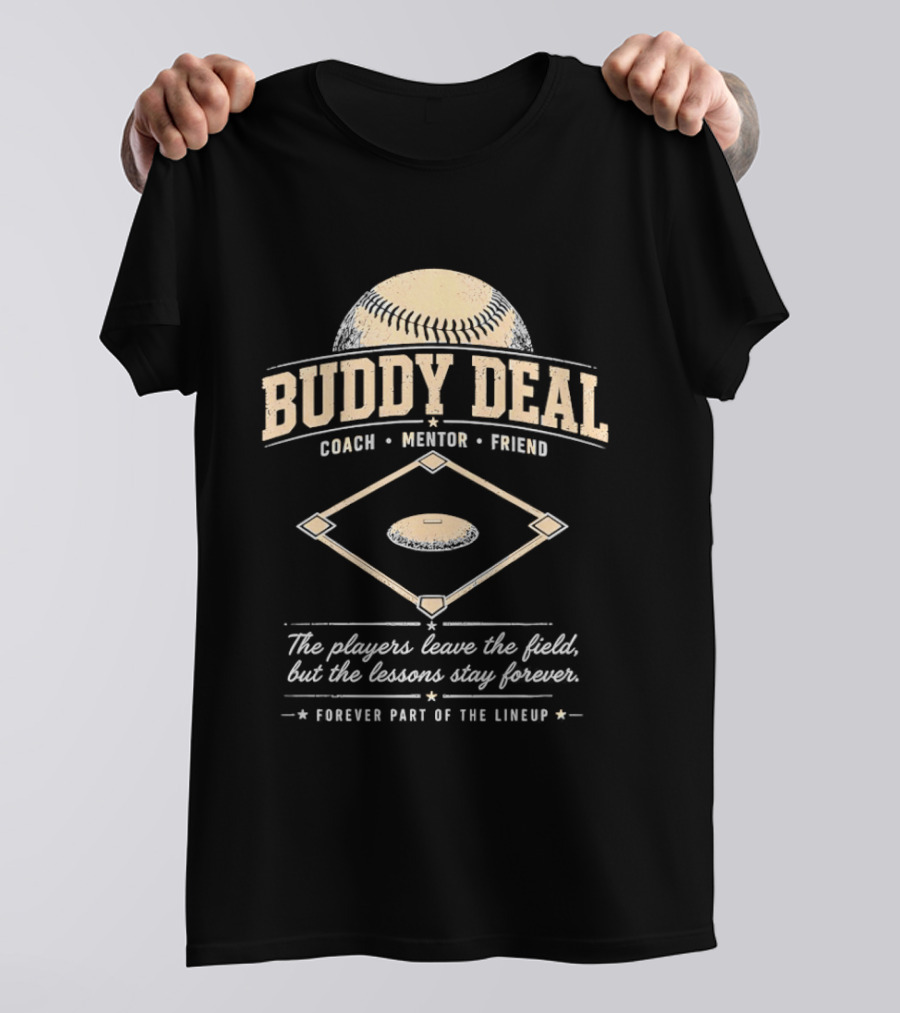Buddy Deal Coach Mentor Friend Baseball Forever Part Of The Lineup T-Shirt