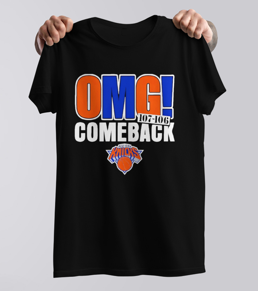 OMG Comeback New York Knicks 107 106 T-Shirt