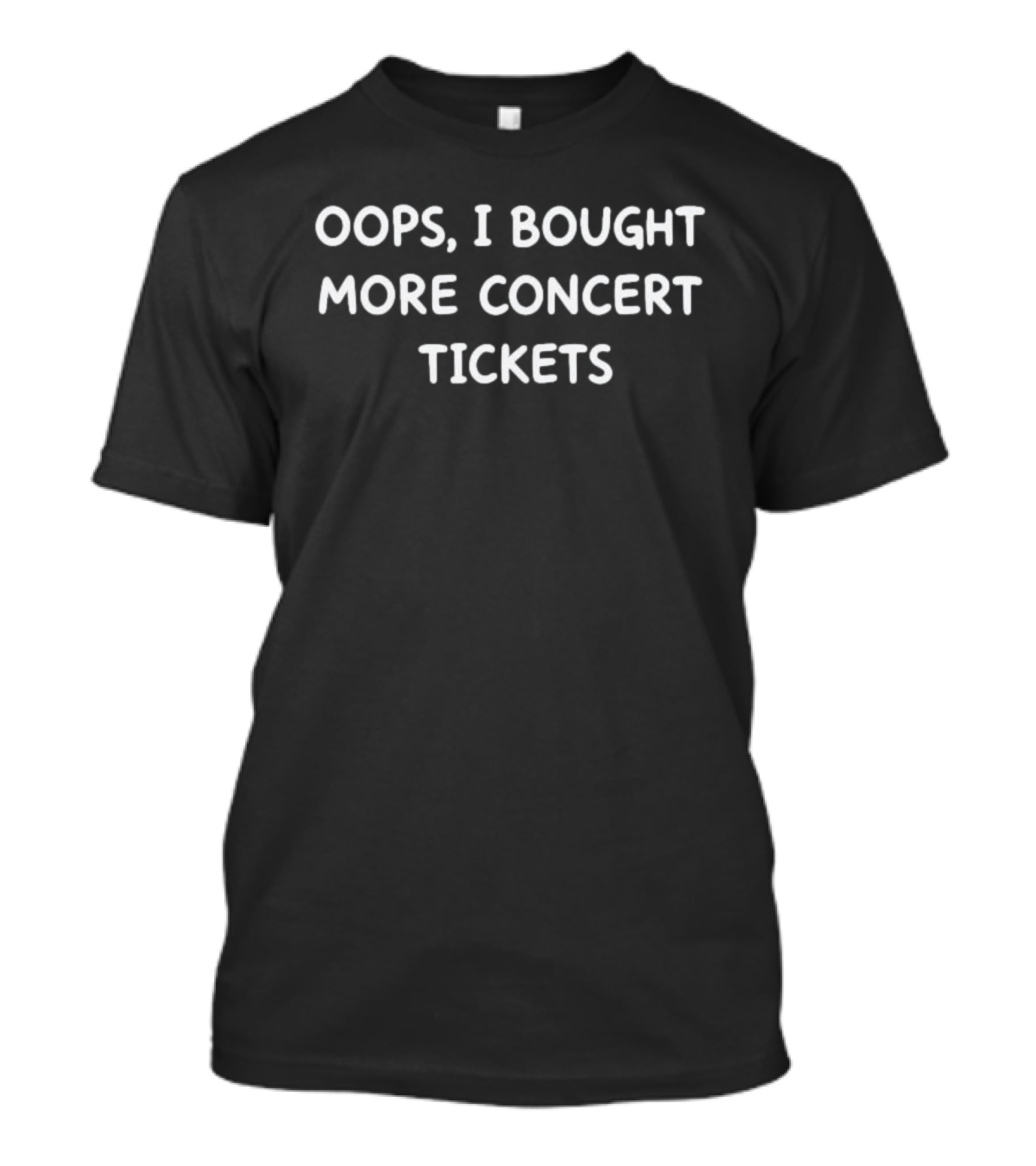 Oops I Bought More Concert Tickets T-Shirt