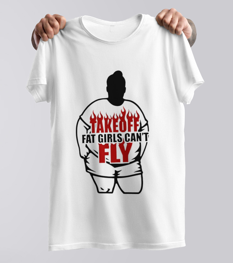 Takeoff Fat Girls Can't Fly Flames Edgy Humor T-Shirt
