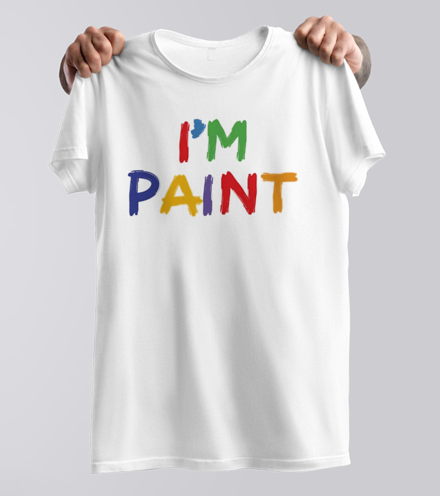 I'M PAINT Full Color Bright Bold Vibrant Letters T-Shirt