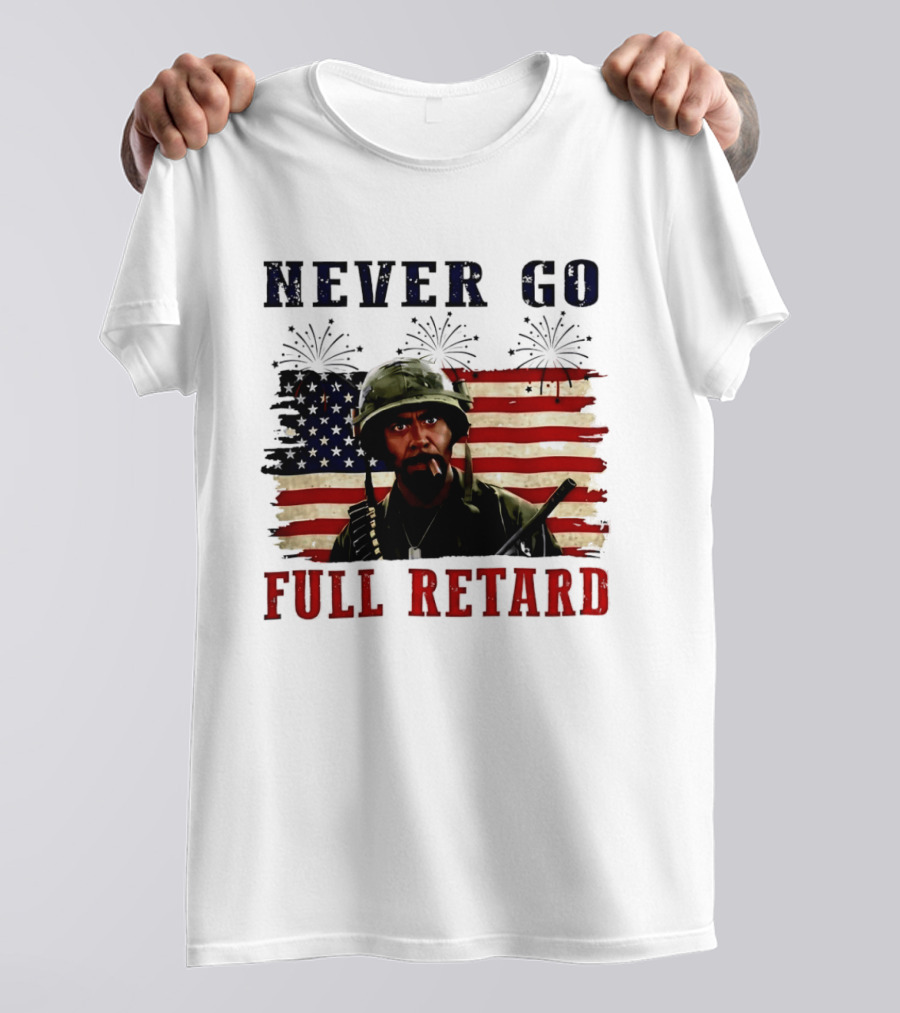 Never Go Full Retard American Flag Fireworks Soldier 4th Of July T-Shirt