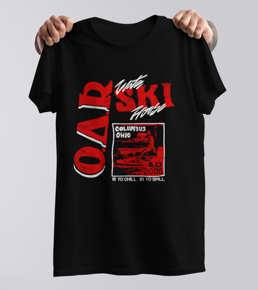 O.A.R. Water Ski House Columbus Ohio 18 To Chill 21 To Spill T-Shirt