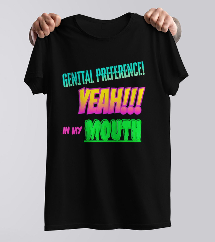 Genital Preference Yeah In My Mouth Bright Gradient T-Shirt